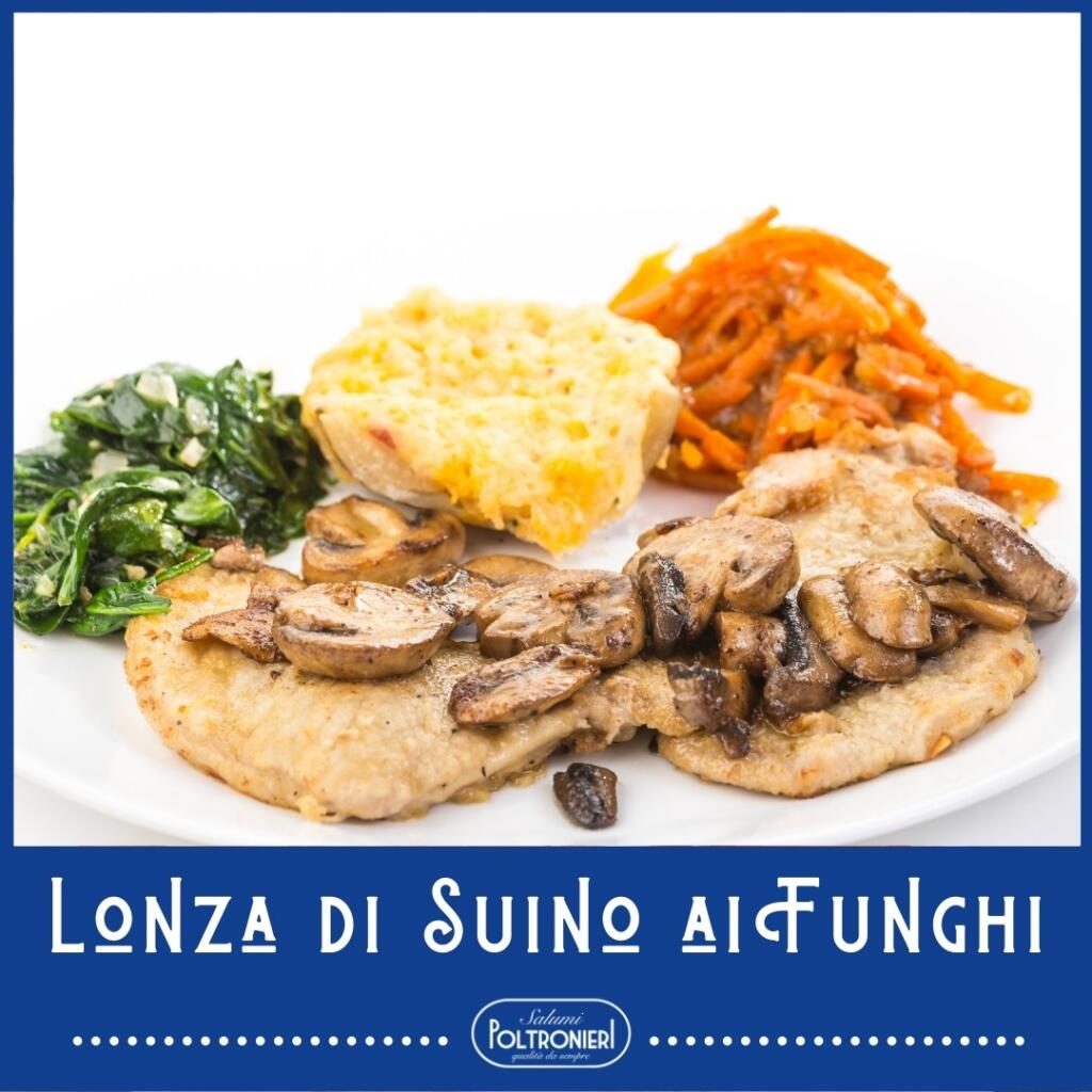 LONZA DI SUINO AI FUNGHI